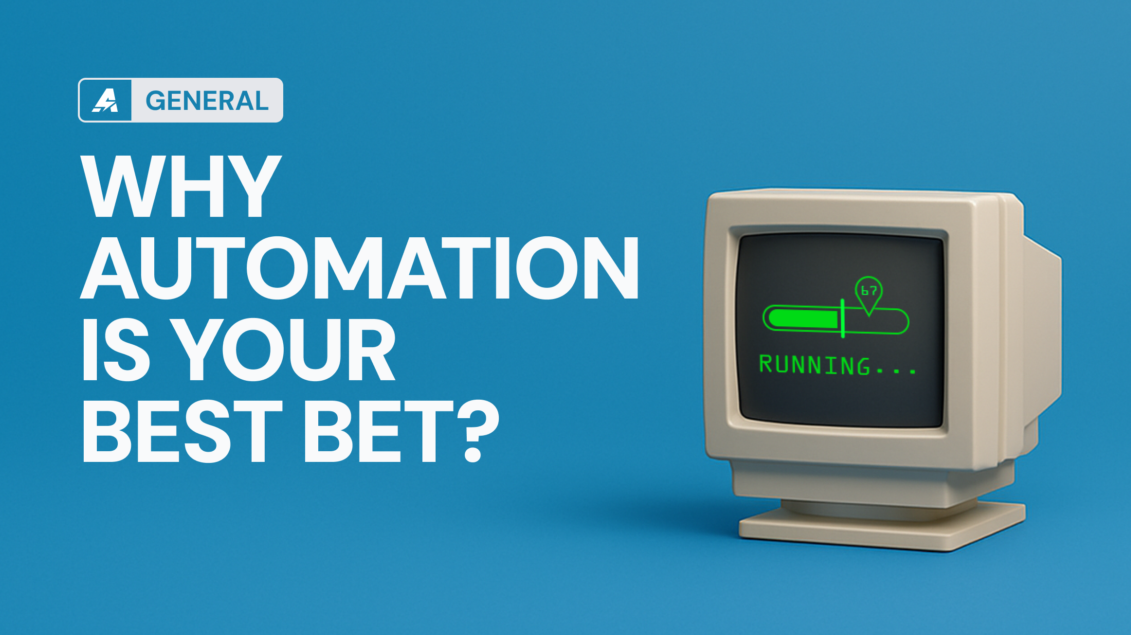 Why automation is your best bet?
