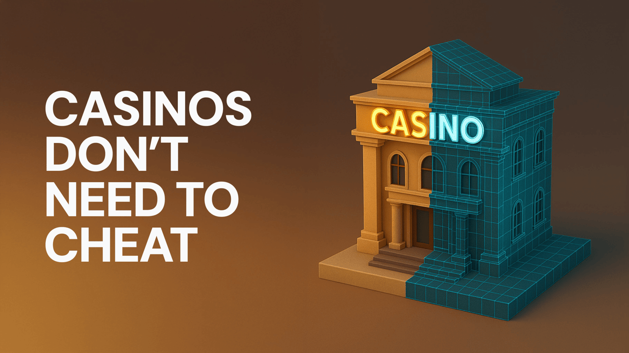 Why Casinos Don't Need to Cheat