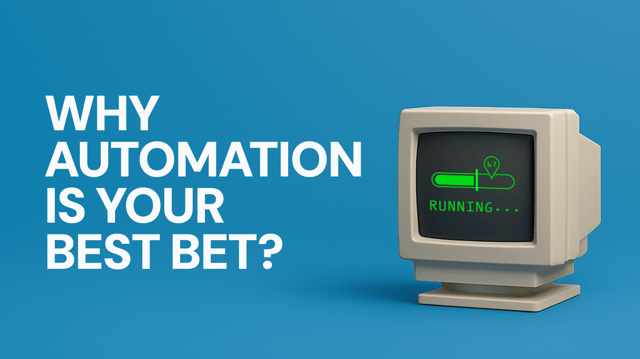 Why automation is your best bet?