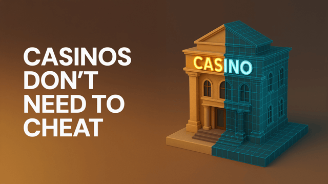 Why Casinos Don't Need to Cheat